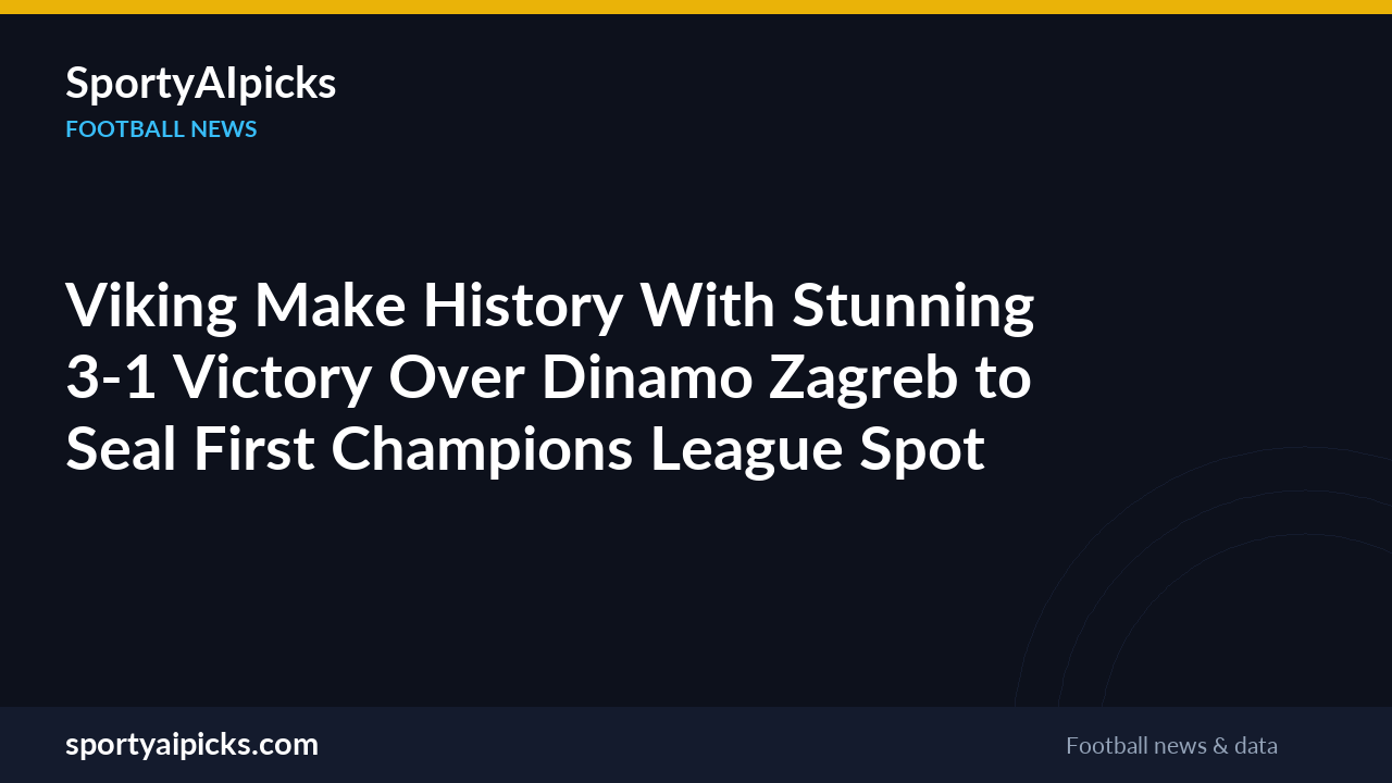 Viking Make History With Stunning 3-1 Victory Over Dinamo Zagreb to Seal First Champions League Spot