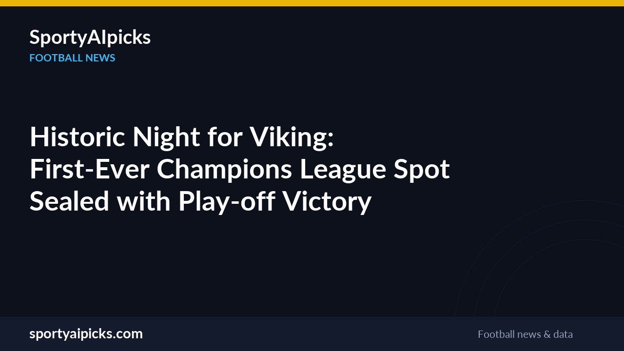 Historic Night for Viking: First-Ever Champions League Spot Sealed with Play-off Victory