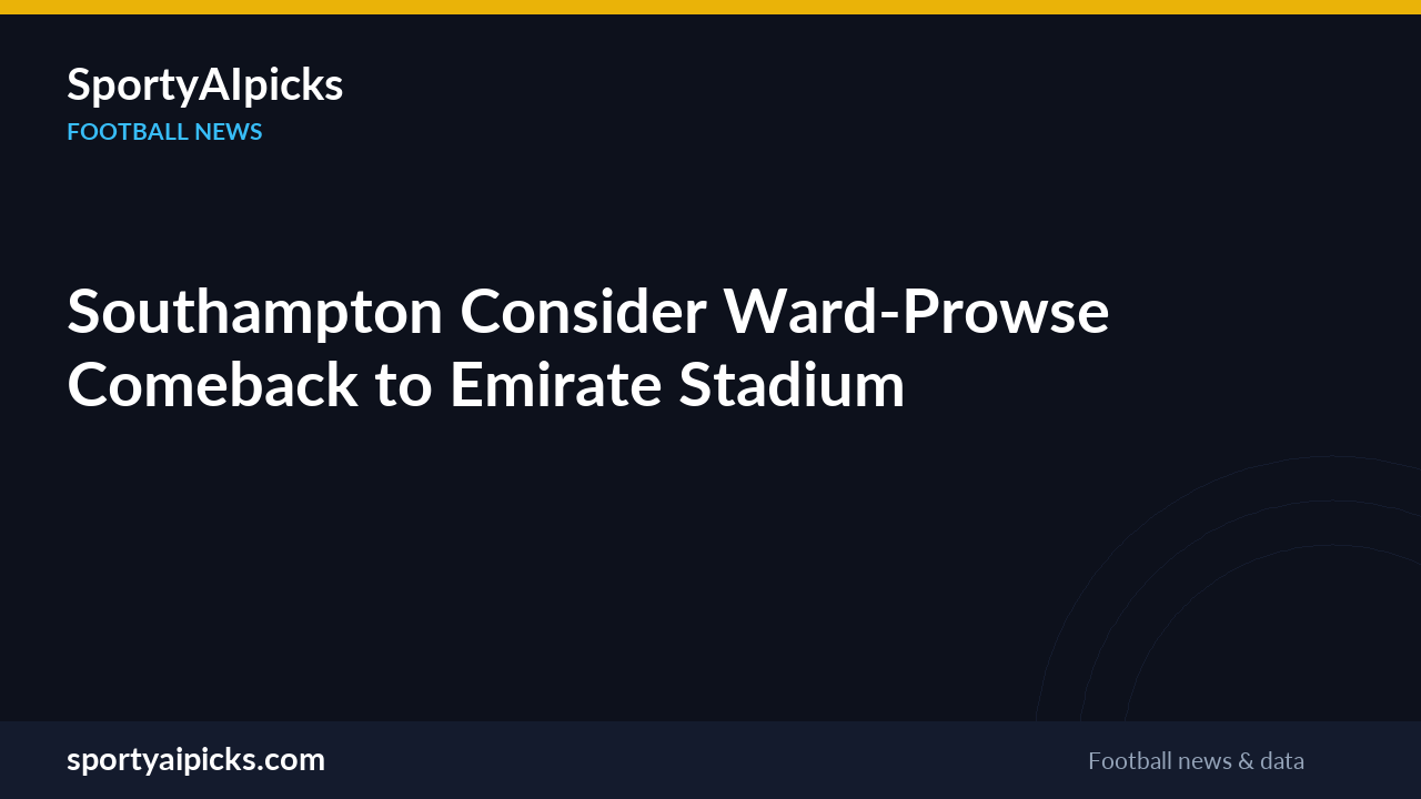 Southampton Consider Ward-Prowse Comeback to Emirate Stadium