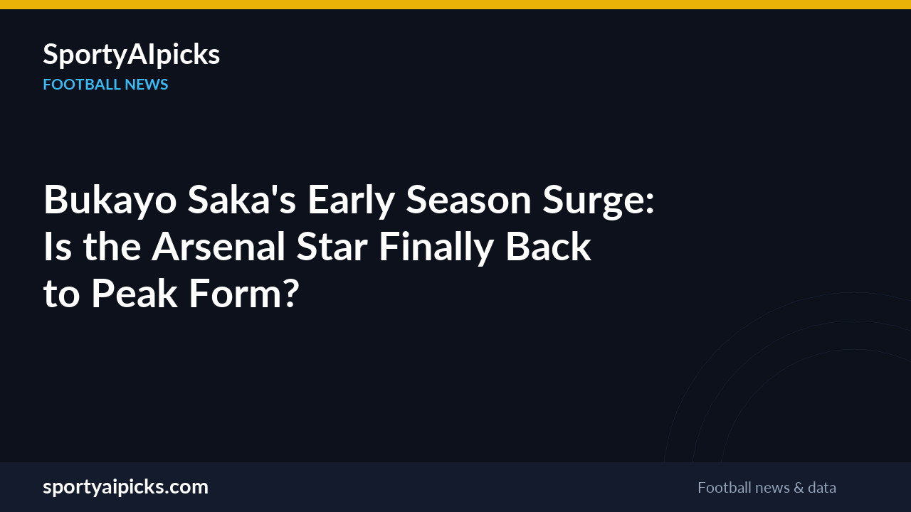 Bukayo Saka's Early Season Surge: Is the Arsenal Star Finally Back to Peak Form?